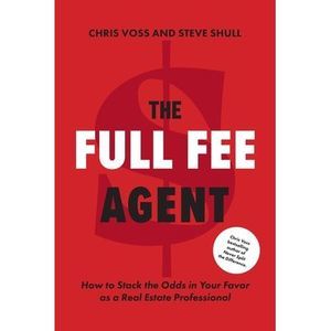 The Full Fee Agent: How to Stack the Odds in Your Favor as a Real Estate Profess